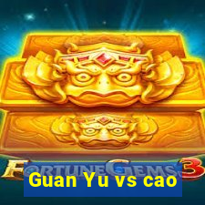 Guan Yu vs cao